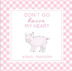 Don't Go Bacon My Heart Gift Tags